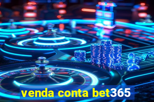 venda conta bet365